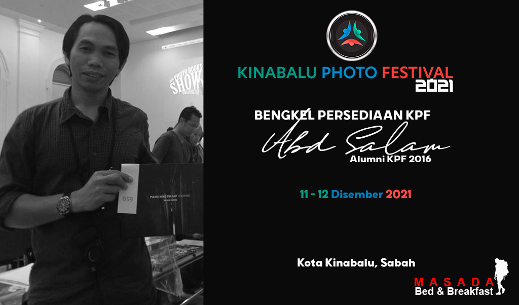 BENGKEL PERSEDIAAN KPF - Abd Salam KINABALU PHOTO FESTIVAL BENGKEL PERSEDIAAN KPF - Abd Salam KINABALU PHOTO FESTIVAL